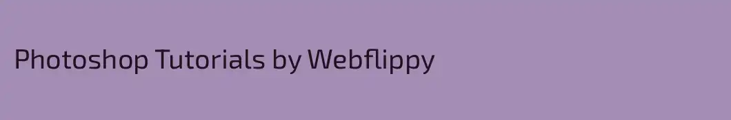 Photoshop Tutorials by Webflippy